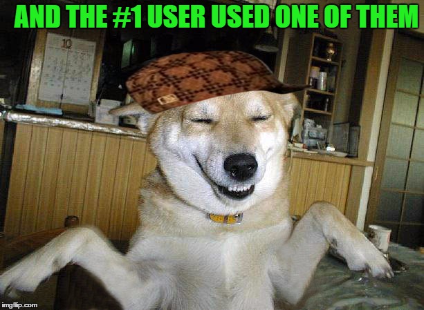 AND THE #1 USER USED ONE OF THEM | made w/ Imgflip meme maker