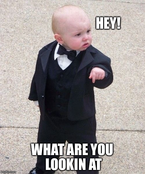 What are you looking at | HEY! WHAT ARE YOU LOOKIN AT | image tagged in memes,baby godfather,what are you looking at,hey | made w/ Imgflip meme maker