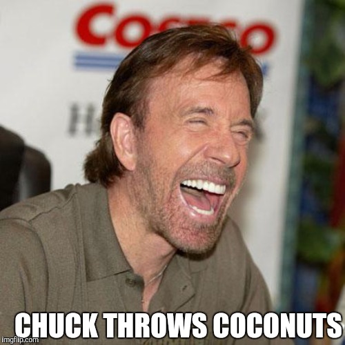 CHUCK THROWS COCONUTS | made w/ Imgflip meme maker