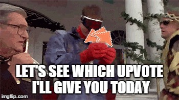 LET'S SEE WHICH UPVOTE I'LL GIVE YOU TODAY | made w/ Imgflip meme maker