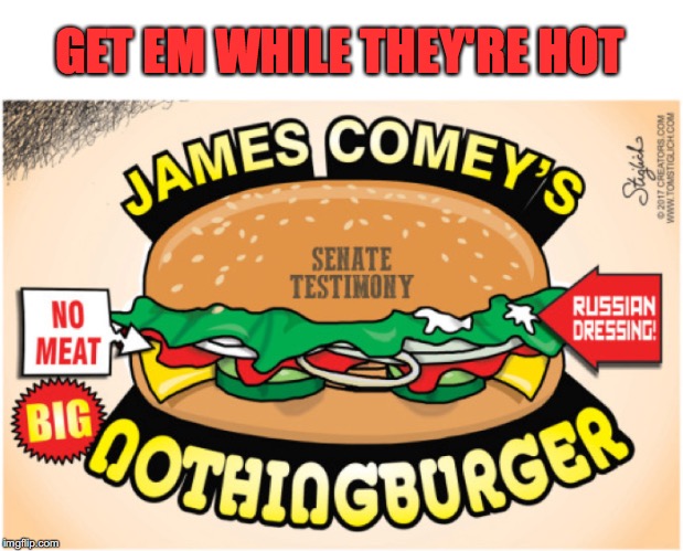 Where’s The Beef? | GET EM WHILE THEY'RE HOT | image tagged in fbi director james comey,hamburger | made w/ Imgflip meme maker