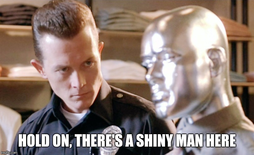 HOLD ON, THERE'S A SHINY MAN HERE | made w/ Imgflip meme maker