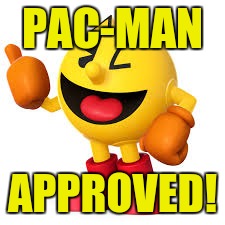 PAC-MAN APPROVED! | made w/ Imgflip meme maker