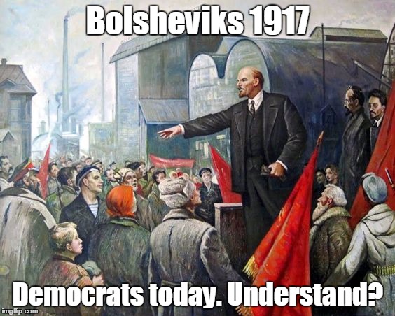 Bolsheviks and Democrats | Bolsheviks 1917; Democrats today. Understand? | image tagged in bolsheviks,democrats,left,left wing,dangerous,kenji | made w/ Imgflip meme maker