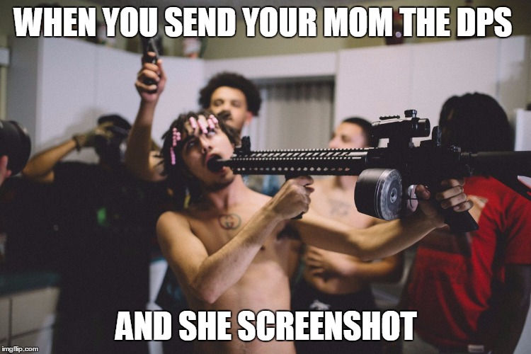 lil pump | WHEN YOU SEND YOUR MOM THE DPS; AND SHE SCREENSHOT | image tagged in lil pump | made w/ Imgflip meme maker