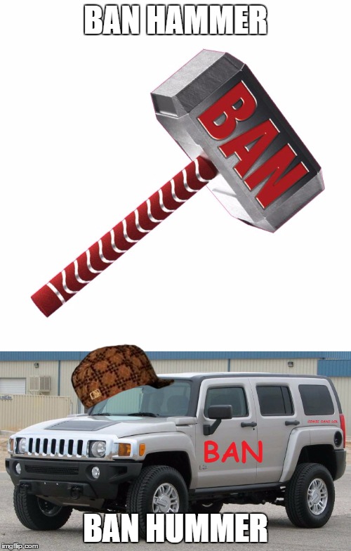 https://www.carthrottle.com/user/wvolqgm/ | BAN HAMMER; BAN HUMMER | image tagged in just car guy things | made w/ Imgflip meme maker