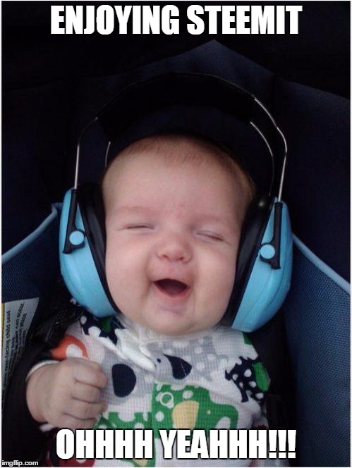 baby enjoying steemit | ENJOYING STEEMIT; OHHHH YEAHHH!!! | image tagged in memes,jammin baby,enjoying,steemit | made w/ Imgflip meme maker