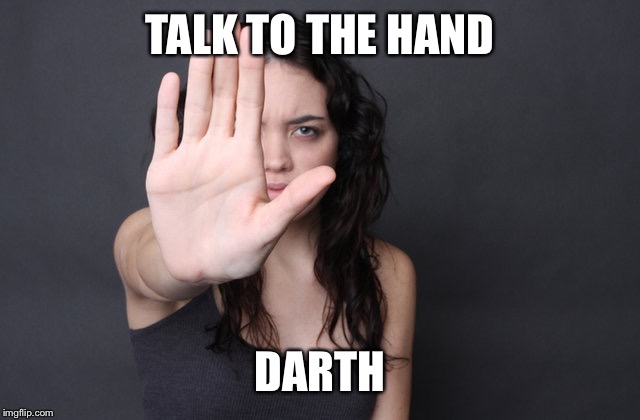 TALK TO THE HAND DARTH | made w/ Imgflip meme maker