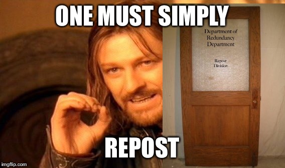 One Does Not Simply Meme | ONE MUST SIMPLY REPOST | image tagged in memes,one does not simply | made w/ Imgflip meme maker