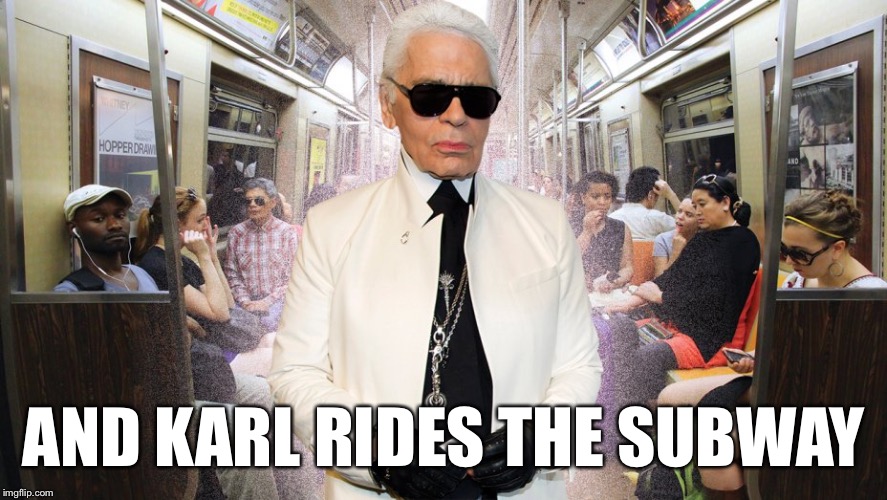 AND KARL RIDES THE SUBWAY | made w/ Imgflip meme maker