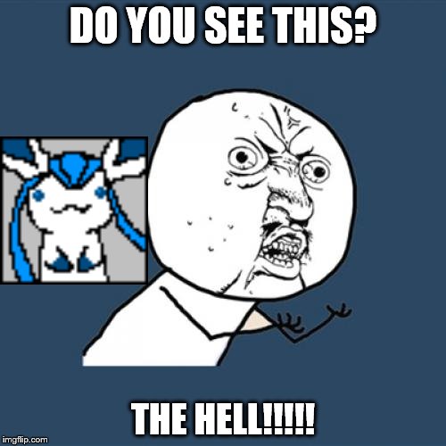 Y U No | DO YOU SEE THIS? THE HELL!!!!! | image tagged in memes,y u no | made w/ Imgflip meme maker