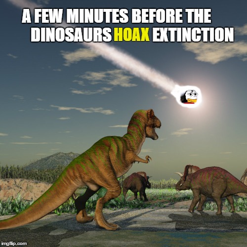 A FEW MINUTES BEFORE THE  



 


DINOSAURS             EXTINCTION; HOAX | image tagged in fepe,dinosaurs,hoax,flat earth | made w/ Imgflip meme maker