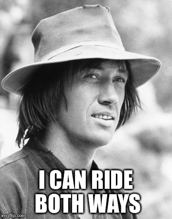 I CAN RIDE BOTH WAYS | made w/ Imgflip meme maker