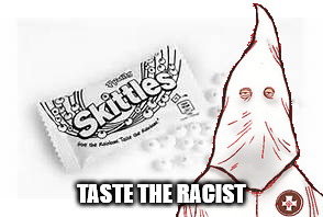 Taste the Racist | TASTE THE RACIST | image tagged in skittles | made w/ Imgflip meme maker