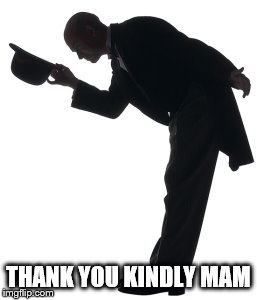 THANK YOU KINDLY MAM | made w/ Imgflip meme maker