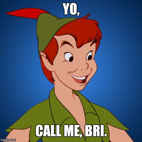 YO, CALL ME, BRI. | made w/ Imgflip meme maker