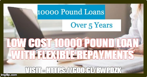 Low Cost 10000 Pound Loan with flexible Repayments | LOW COST 10000 POUND LOAN WITH FLEXIBLE REPAYMENTS; VISIT - HTTPS://GOO.GL/BWPDZK | image tagged in 10000 pound loan over 5 years,10000 pound loans,10000 pound loans bad credit | made w/ Imgflip meme maker