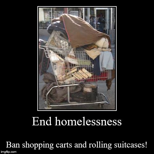 image tagged in funny,demotivationals,homeless,shopping cart | made w/ Imgflip demotivational maker