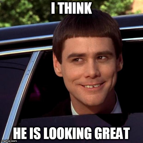 I THINK HE IS LOOKING GREAT | made w/ Imgflip meme maker