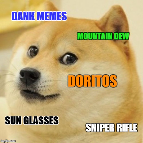 Perfect Doge | DANK MEMES; MOUNTAIN DEW; DORITOS; SUN GLASSES; SNIPER RIFLE | image tagged in memes,doge,mlg | made w/ Imgflip meme maker