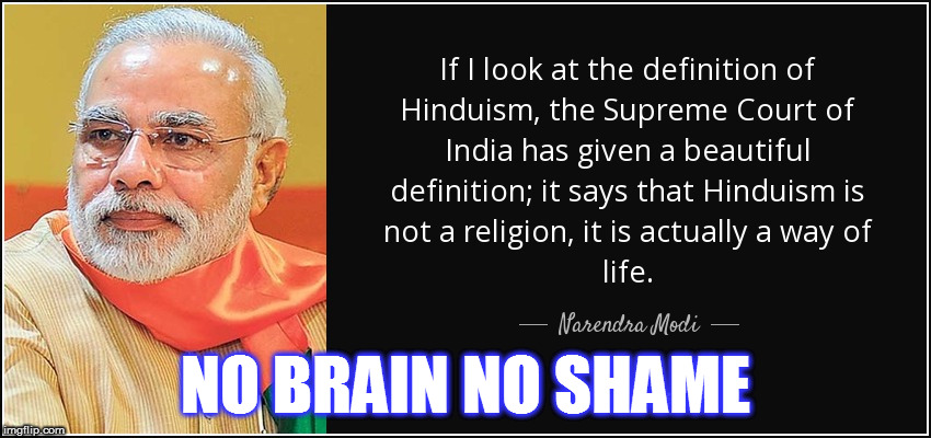 NO BRAIN NO SHAME | image tagged in kedar joshi,narendra modi,anti-hinduism,hinduism,supreme court of india,ambedkar | made w/ Imgflip meme maker