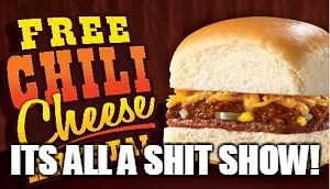 ITS ALL A SHIT SHOW! | image tagged in krystal burger | made w/ Imgflip meme maker