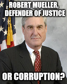 Robert Mueller, Henchman | ROBERT MUELLER,  DEFENDER OF JUSTICE; OR CORRUPTION? | image tagged in robert mueller,corrupt robert mueller,fixer robert mueller | made w/ Imgflip meme maker