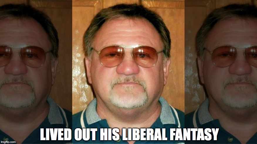 LIVED OUT HIS LIBERAL FANTASY | made w/ Imgflip meme maker