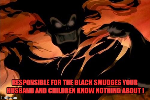 Sneaky Scumbag Tar Creature. | RESPONSIBLE FOR THE BLACK SMUDGES YOUR HUSBAND AND CHILDREN KNOW NOTHING ABOUT ! | image tagged in scumbag,dirty room,blame,unwanted house guest | made w/ Imgflip meme maker