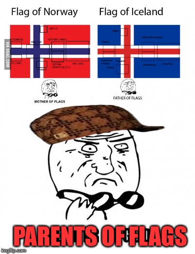 Welp | PARENTS OF FLAGS | image tagged in memes,flags,mother of god | made w/ Imgflip meme maker