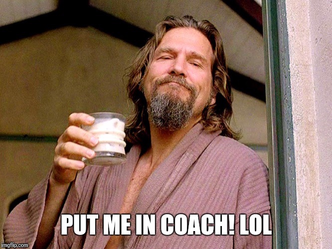 PUT ME IN COACH! LOL | made w/ Imgflip meme maker