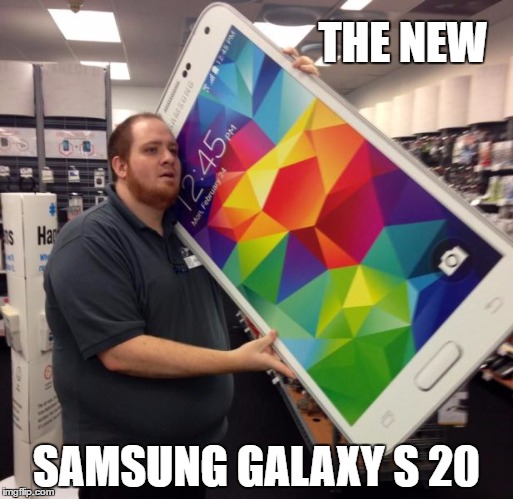 Samsung latest innovations.  | THE NEW; SAMSUNG GALAXY S 20 | image tagged in samsung | made w/ Imgflip meme maker