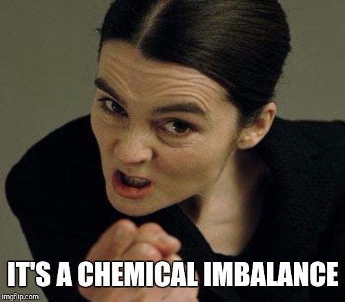 IT'S A CHEMICAL IMBALANCE | made w/ Imgflip meme maker