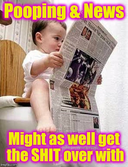 Newspaper Baby | Pooping & News; Might as well get the SHIT over with | image tagged in newspaper baby | made w/ Imgflip meme maker