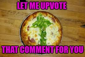 LET ME UPVOTE THAT COMMENT FOR YOU | made w/ Imgflip meme maker