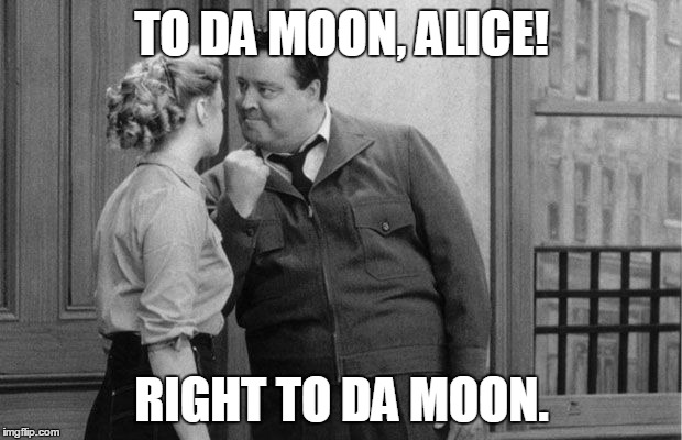 TO DA MOON, ALICE! RIGHT TO DA MOON. | made w/ Imgflip meme maker