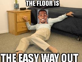 Lady on the floor | THE FLOOR IS; THE EASY WAY OUT | image tagged in lady on the floor | made w/ Imgflip meme maker