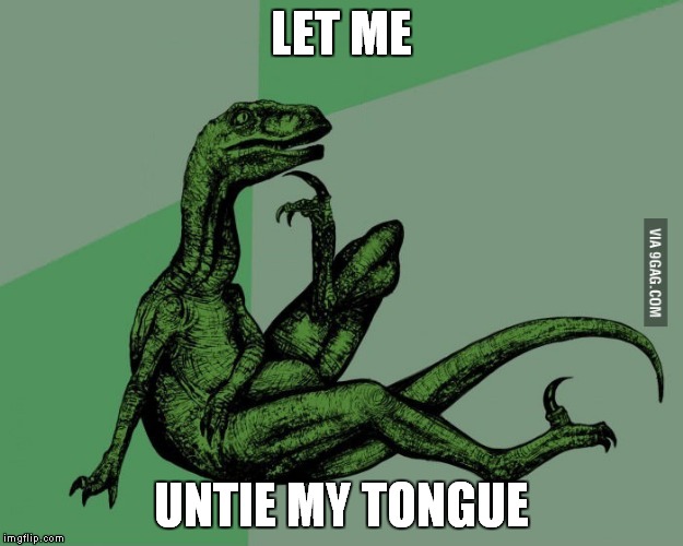 LET ME UNTIE MY TONGUE | made w/ Imgflip meme maker