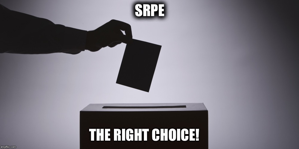 Voting | SRPE; THE RIGHT CHOICE! | image tagged in voting | made w/ Imgflip meme maker
