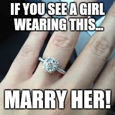 I know this makes no sense, just poking fun at the trend. | IF YOU SEE A GIRL WEARING THIS... MARRY HER! | image tagged in memes | made w/ Imgflip meme maker