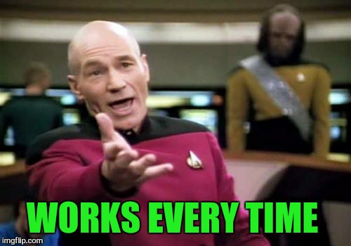 Picard Wtf Meme | WORKS EVERY TIME | image tagged in memes,picard wtf | made w/ Imgflip meme maker
