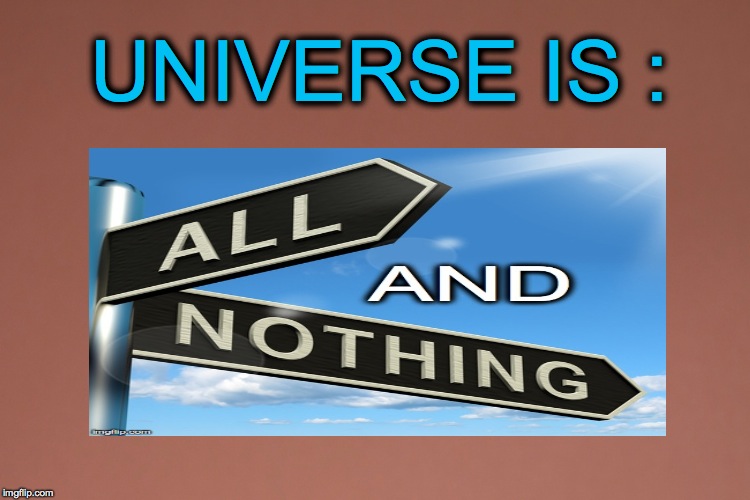 UNIVERSE IS : | made w/ Imgflip meme maker