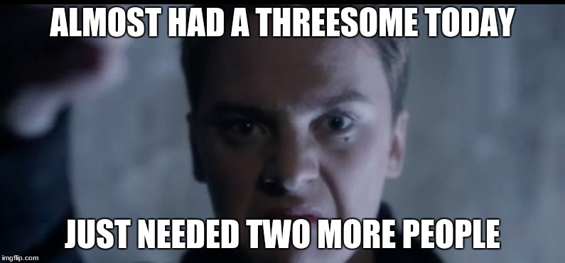 Thanks for the picture Conor! | ALMOST HAD A THREESOME TODAY; JUST NEEDED TWO MORE PEOPLE | image tagged in memes,conor,youtube | made w/ Imgflip meme maker