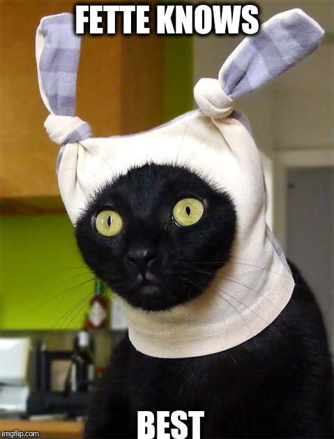 FETTE KNOWS; BEST | made w/ Imgflip meme maker