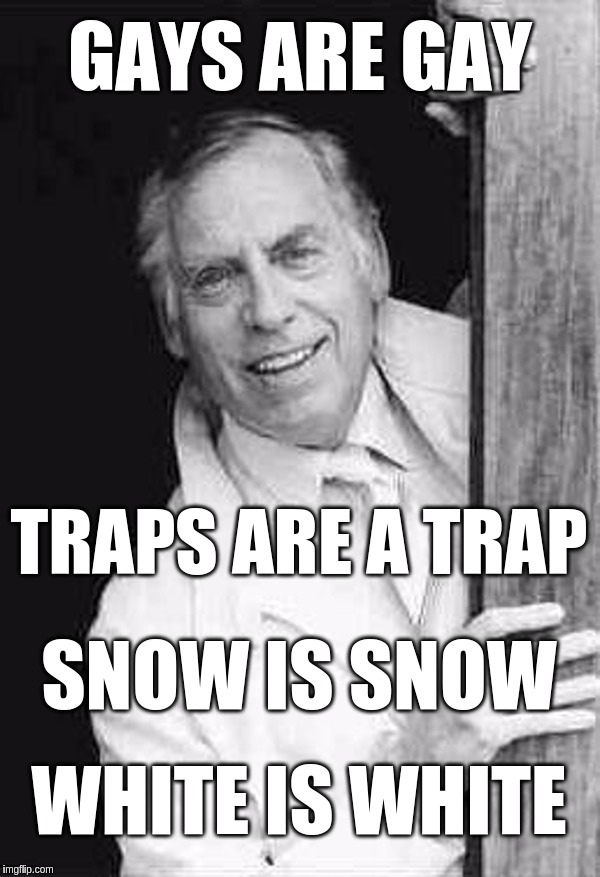Shut That Jar | GAYS ARE GAY; TRAPS ARE A TRAP; SNOW IS SNOW; WHITE IS WHITE | image tagged in larry,grayson,trap,snow,white,gay | made w/ Imgflip meme maker