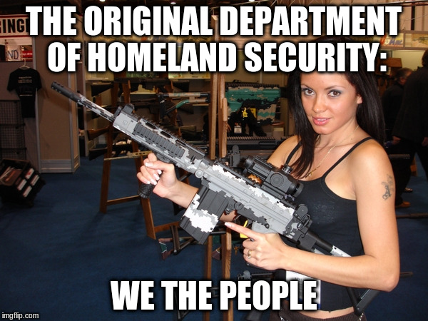 THE ORIGINAL DEPARTMENT OF HOMELAND SECURITY: WE THE PEOPLE | made w/ Imgflip meme maker