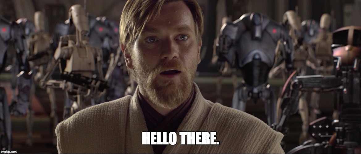 Obi Wan Says Hello | HELLO THERE. | image tagged in obi wan hello,obi wan kenobi,hello there,star wars,memes | made w/ Imgflip meme maker