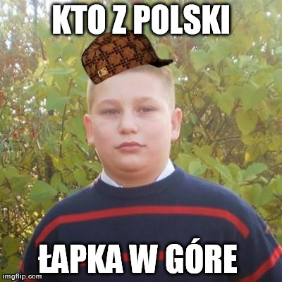 Typowy Widz | KTO Z POLSKI ÅAPKA W GÃ“RE | image tagged in typowy widz | made w/ Imgflip meme maker