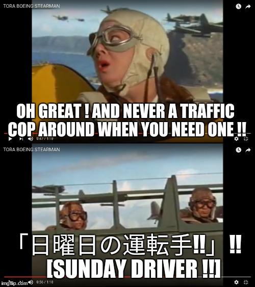 air rage | OH GREAT ! AND NEVER A TRAFFIC COP AROUND WHEN YOU NEED ONE !! 「日曜日の運転手!!」!!     [SUNDAY DRIVER !!] | image tagged in movie | made w/ Imgflip meme maker