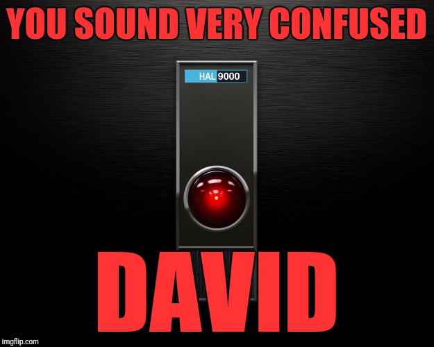 YOU SOUND VERY CONFUSED DAVID | made w/ Imgflip meme maker